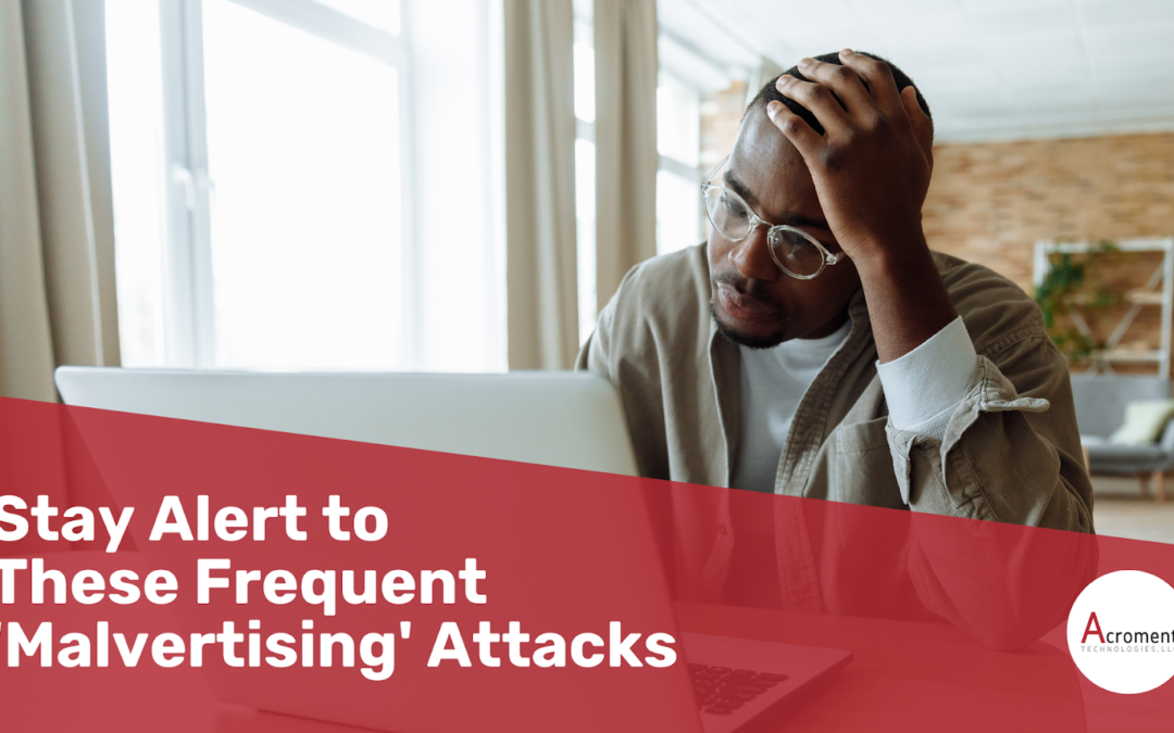 Stay Alert to These Frequent ‘Malvertising’ Attacks