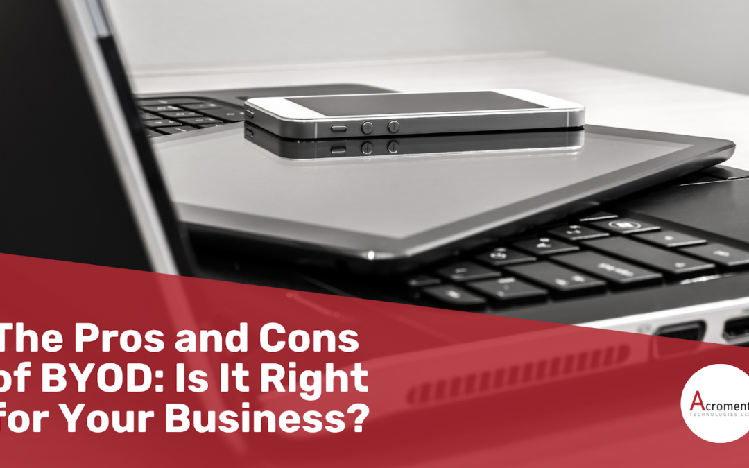 The Pros and Cons of BYOD: Is It Right for Your Business?